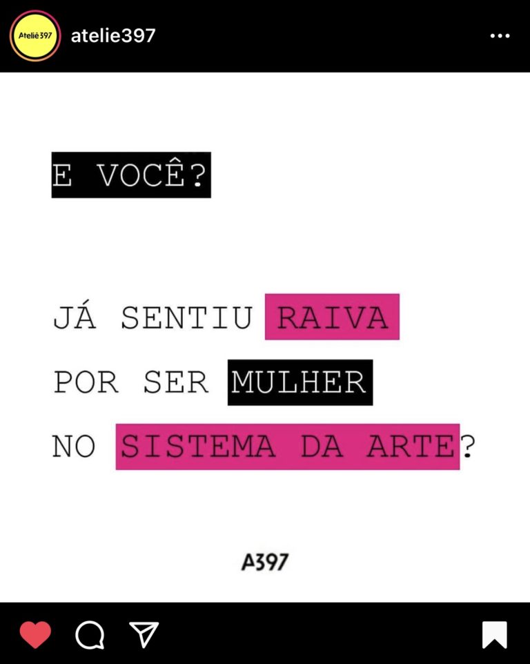 Frase de post no Instagram: "e você? Já sentiu raiva por ser mulher no sistema da arte?"